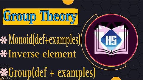 Group Theory | Monoid,Inverse element (def+ex) | Group (def+ex)