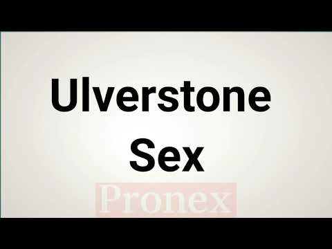 How To Pronounce Ulverstone Sex