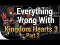 GAME SINS | Everything Wrong With Kingdom Hearts III - Part Two