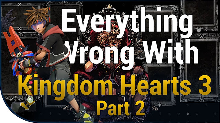 GAME SINS | Everything Wrong With Kingdom Hearts III - Part Two - DayDayNews