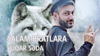 Vuqar Seda - Salam Bratlara (Official Audio)