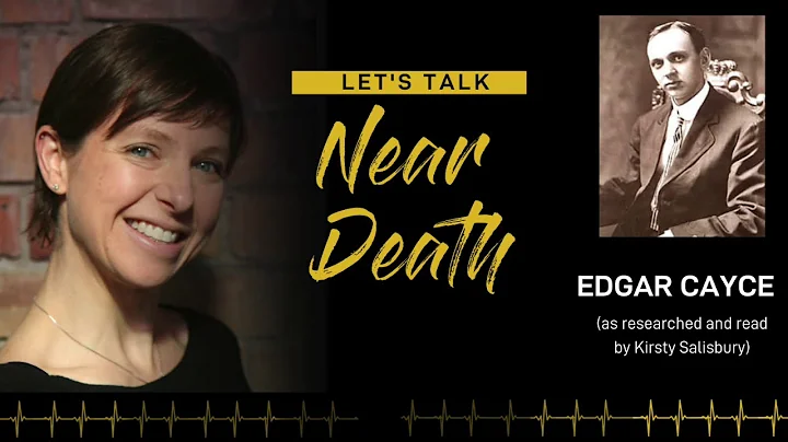 Let's Talk Near Death - The Incredible story of Edgar Cayce