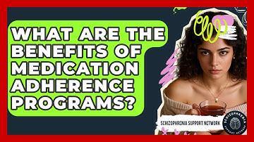 What Are The Benefits Of Medication Adherence Programs? - Schizophrenia Support Network
