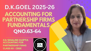 Accounting for Partnership Firms – Chapter 1 Q63–64 | DK Goel Class 12 Accounts CBSE 2026