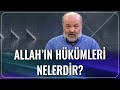 Allah'ın Hükümleri Nelerdir? |İhsan Eliaçık | Bana Dinden Bahset