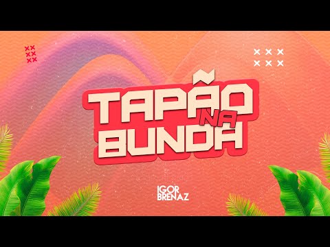 Tapão Na Bunda - Igor Brenaz (Clipe Oficial)