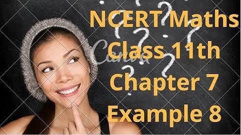 NCERT Maths Class 11 Chapter 7 Example 8