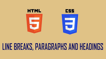 Html5 and Css3 tutorial for Beginners 4   line breaks, paragraphs and headings