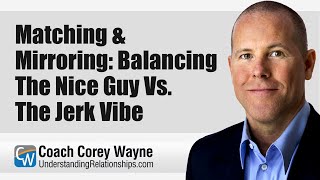 Matching & Mirroring: Balancing The Nice Guy Vs. The Jerk Vibe screenshot 2