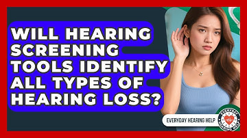 Will Hearing Screening Tools Identify All Types of Hearing Loss? | Everyday Hearing Help News