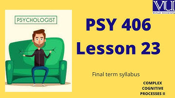psy406 lesson 23| educational psychology | complex cognition process (learning strategies)| ideaclub