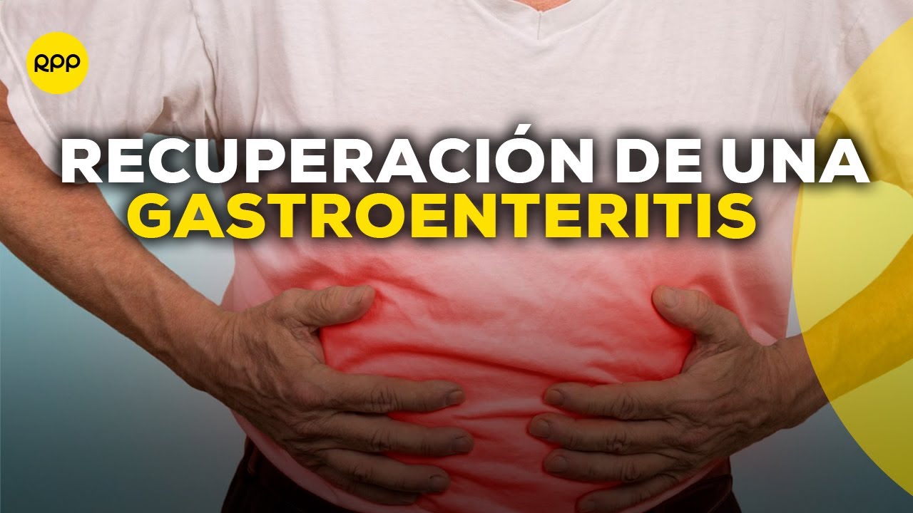 ¿Cómo recuperarnos de una gastroenteritis?