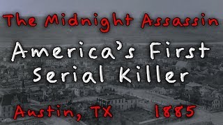 The Midnight Assassin - The 1885 serial murders in Austin, Texas The Midnight Assassin - The 1885 serial murders in Austin, Texas