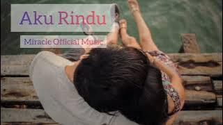 AKU RINDU_TONY PAREIRA || COVER_MIRACLE OFFICIAL MUSIC