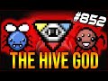 THE HIVE GOD - The Binding Of Isaac: Afterbirth+ #852