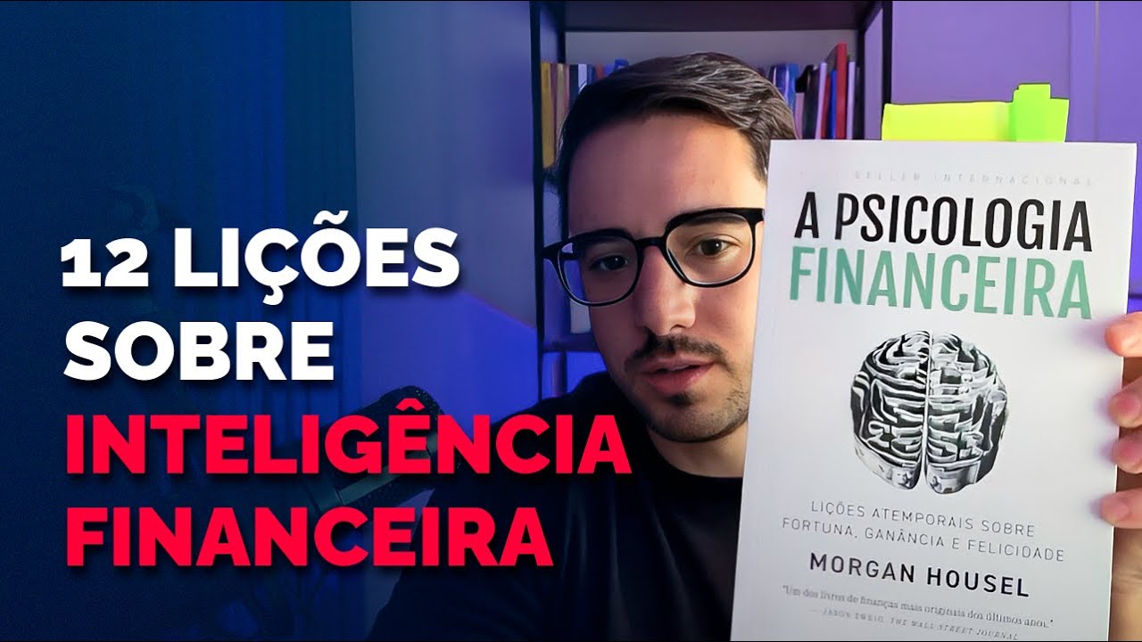 12 lições que vão transformar a sua vida financeira | A Psicologia Financeira de Morgan Housel