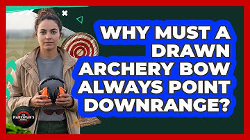 Why Must A Drawn Archery Bow Always Point Downrange?
