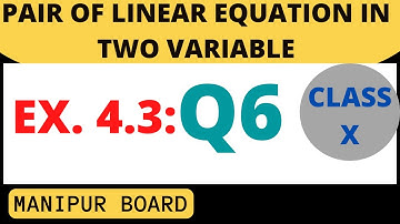 PAIR OF LINEAR EQUATION INTWO VARIABLES || CLASS X  EX.4.3 Q6 || MANIPUR BOARD || GPS MANIPUR