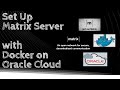 How to set up matrixsynapse server on oracle cloud arm with docker