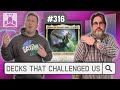 Decks that challenged us  edhrecast 316