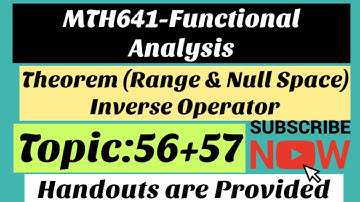 #2 MTH641-Functional Analysis Topic (56+57) | Theorem (Range & Null space) | Inverse Operator