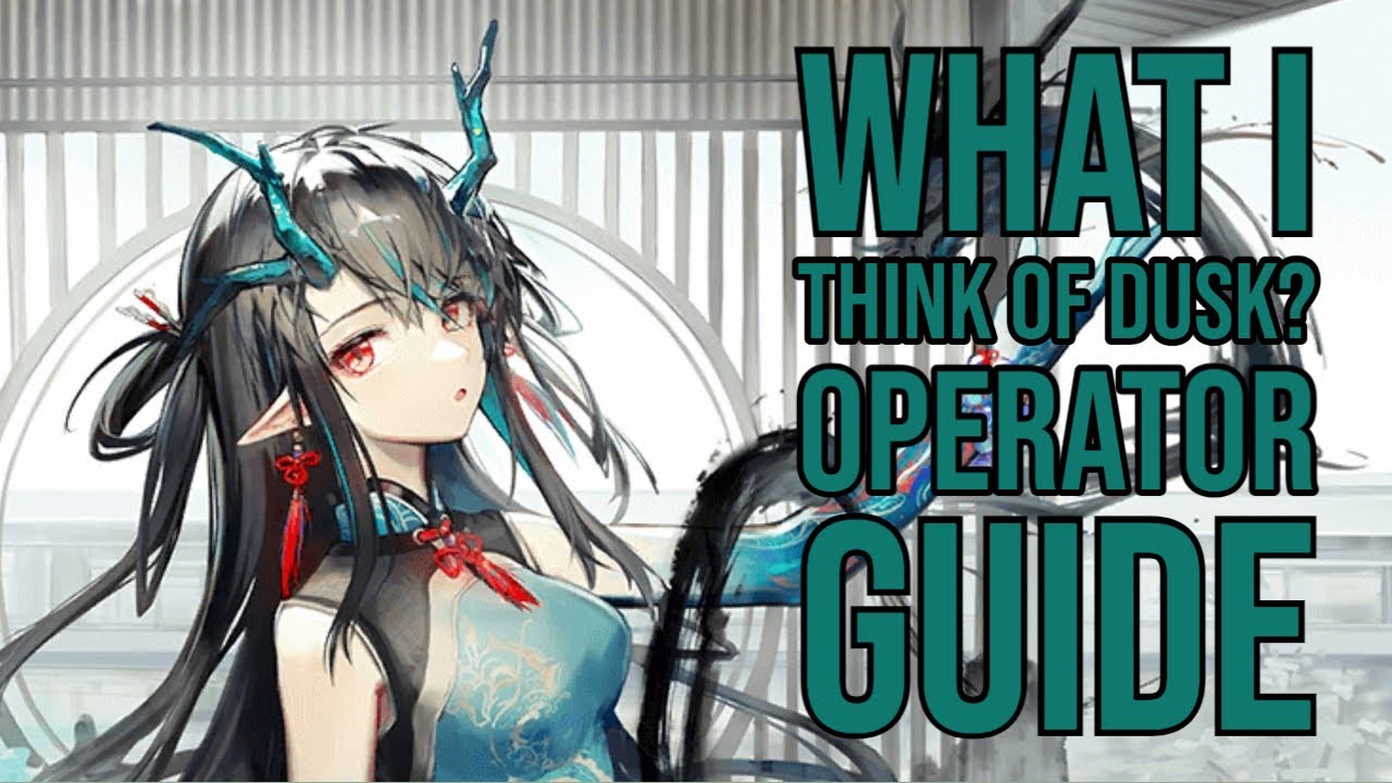 What i think of Dusk? Operator Guide