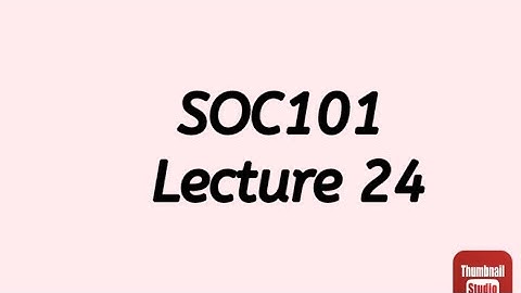 SOC101 Lecture 24 || SOC101 Short Lecture 24 || SOC101 Lesson No 24 || Short Notes