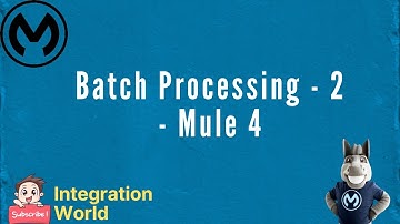 Batch Processing  2 - Mule 4