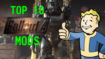 Top 10 Fallout 4 Mods