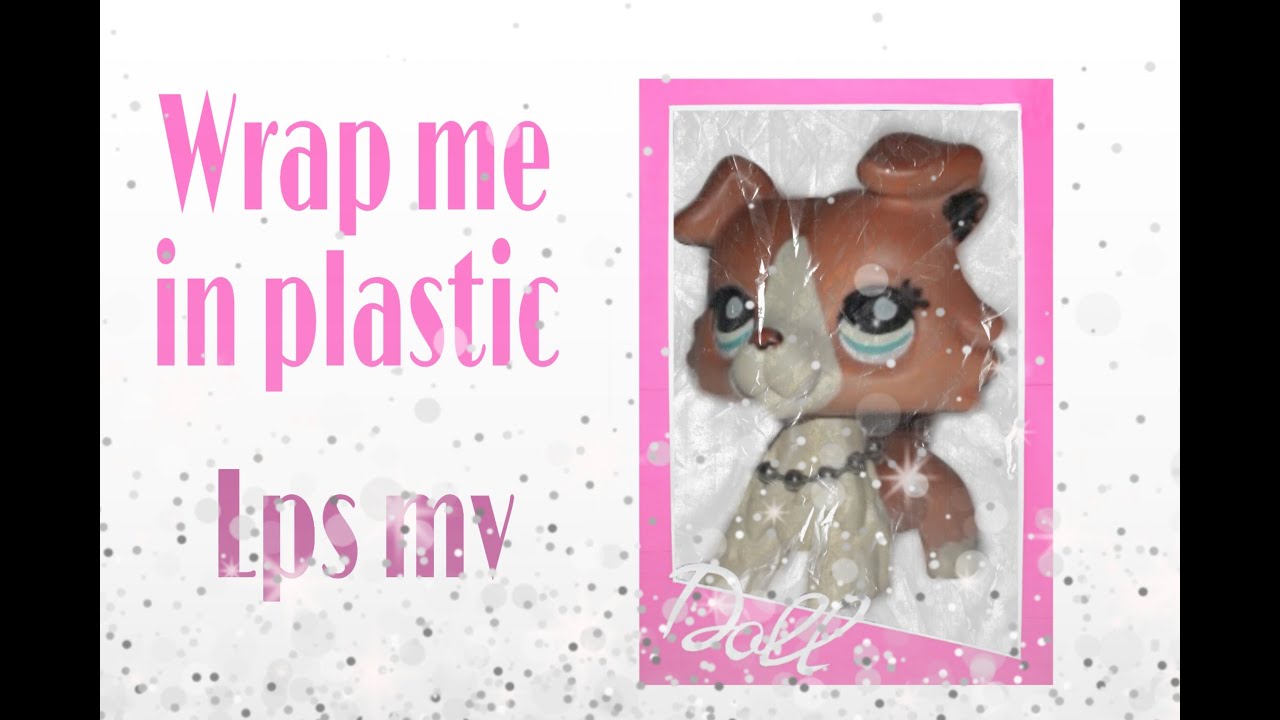 Wrap me in plastic lps mv YouTube