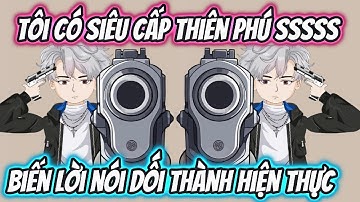 Tôi Có Siêu Cấp Thiên Phú SSSSS Biến Lời Nói Thành Hiện Thực Full Version | HH VietSub