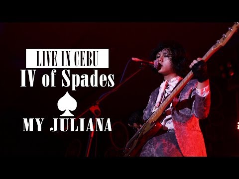 IV Of Spades: My Juliana (Live In Cebu)