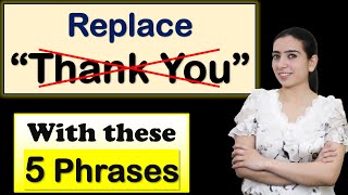 Replace "THANK YOU" with these Phrases