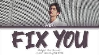 BRIGHT VACHIRAWIT - 'Fix You' Cover (Original by : Coldplay) Lyrics