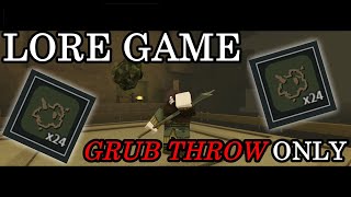 Can You Beat Lore Game With Only Grub Throw? | Lore Game