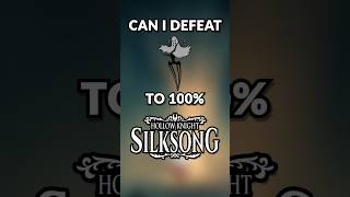 Can I beat Widow to 100% Silksong?