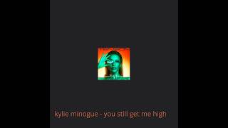 Kylie Minogue - You Still Get Me High / tension