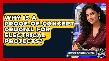 Why Is A Proof-of-Concept Crucial For Electrical Projects? - Electrical Engineering Essentials
