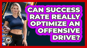Can Success Rate Really Optimize An Offensive Drive? - Gridiron Data Digest