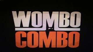 WOMBO COMBO!!!