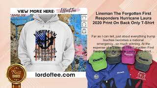 Lineman The Forgotten First Responders Hurricane Laura 2020 Print On Back Only T-Shirt