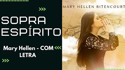 Sopra esprito - Mary Hellen COM LETRA