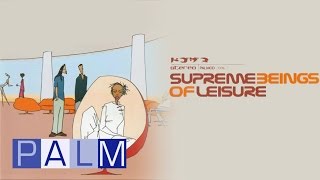 Video thumbnail of "Supreme Beings of Leisure: Truth From Fiction"