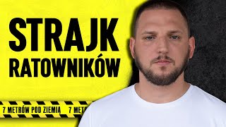 „Jestem ratownikiem, nie niewolnikiem” | 7 metrów pod ziemią