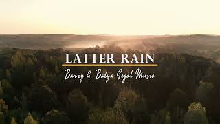 Latter Rain by Barry &amp; Batya Segal