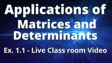 Ex 1.1 Live class room video/Applications of Matrices and Determinants/12th Mathematics/TN Board