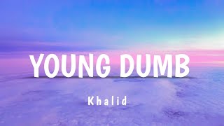 Khalid   Young Dumb & Broke Lyrics