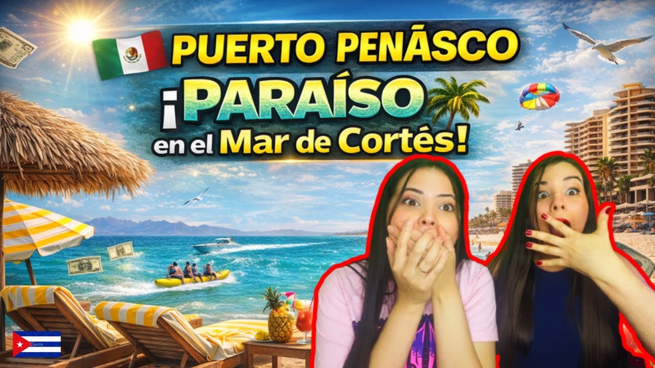 ☀️😱🔥Puerto Peñasco 🌊🏝️ ¿El Paraíso del Mar de Cortés? ¡CUBANAS REACCIONAN! 😲🇨🇺