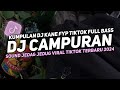 DJ CAMPURAN VIRAL TIK TOK 2024 JEDAG JEDUG FULL BASS TERBARU