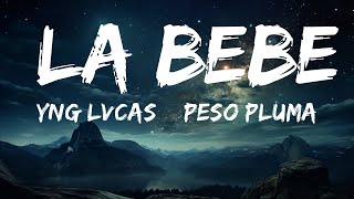 Yng Lvcas & Peso Pluma - La Bebe (Remix) (Lyrics)  | 25p Lyrics/Letra